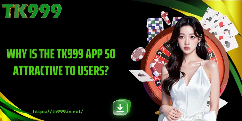 Why Is the TK999 App So Attractive to Users?